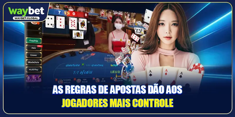 As regras de apostas dão aos jogadores mais controle
