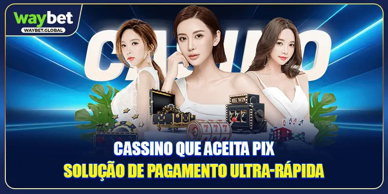 Cassino que Aceita PIX - Solução de Pagamento Ultra-Rápida