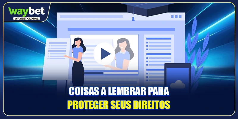 Coisas a lembrar para proteger seus direitos