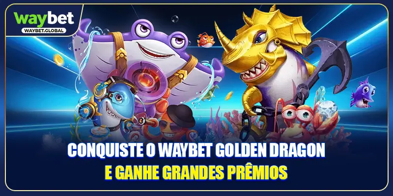 Conquiste o WAYBET Golden Dragon e ganhe grandes prêmios