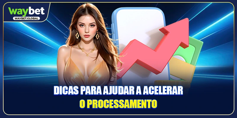 Dicas para ajudar a acelerar o processamento
