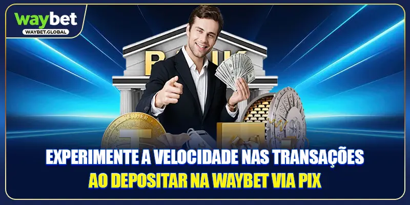 Experimente a velocidade nas transações ao Depositar na WAYBET via PIX
