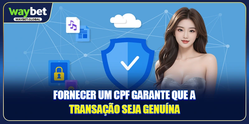 Fornecer um CPF garante que a transação seja genuína