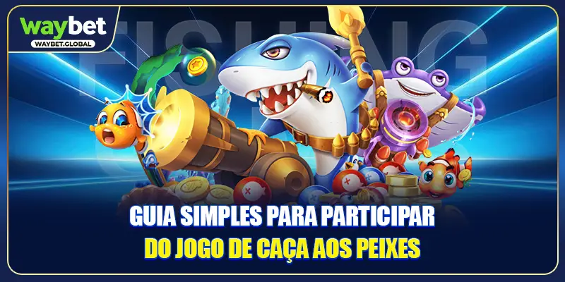 Guia simples para participar do jogo de caça aos peixes