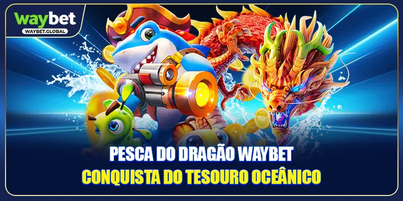 Pesca Do Dragão WAYBET - Conquista Do Tesouro Oceânico