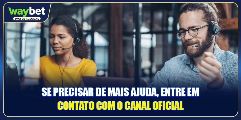 Se precisar de mais ajuda, entre em contato com o canal oficial