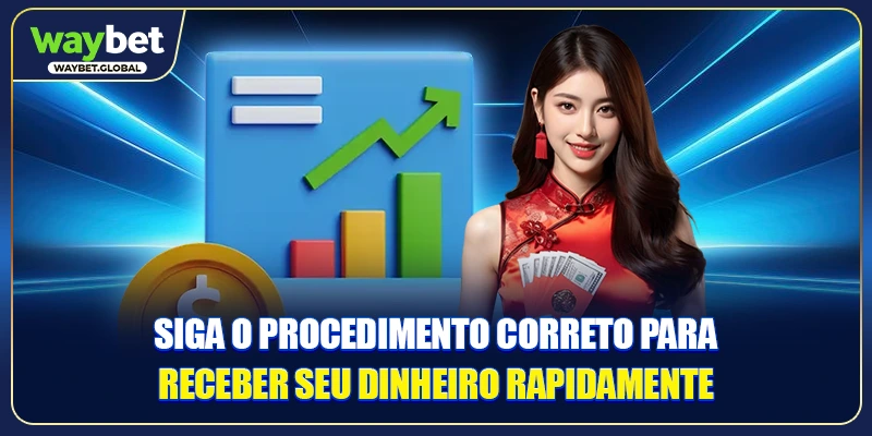 Siga o procedimento correto para receber seu dinheiro rapidamente