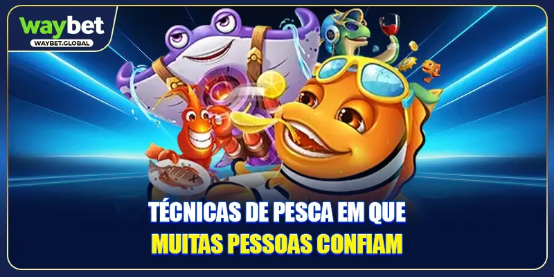 Técnicas de pesca em que muitas pessoas confiam