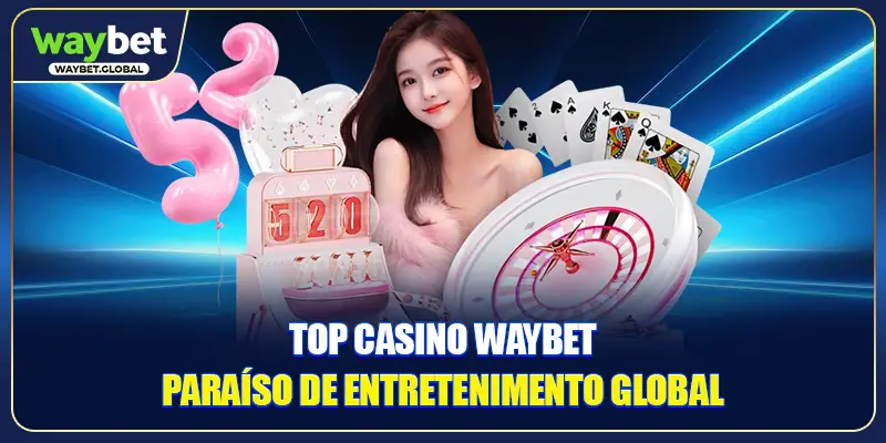 Top Casino WAYBET - Paraíso De Entretenimento Global