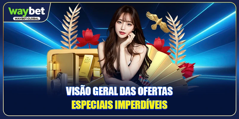 Visão geral das ofertas especiais imperdíveis