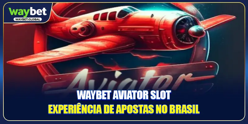 WAYBET Aviator Slot - Experiência de Apostas no Brasil