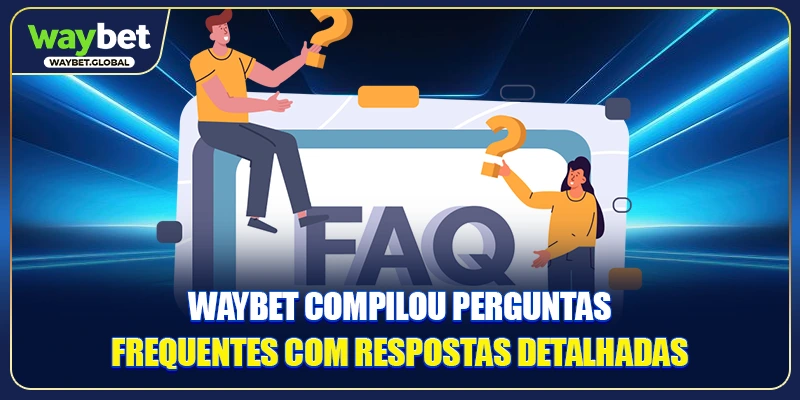 WAYBET compilou perguntas frequentes com respostas detalhadas