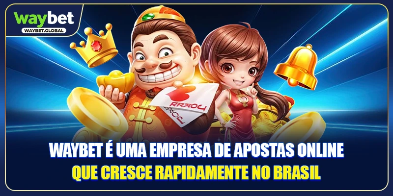 WAYBET é uma empresa de apostas online que cresce rapidamente no Brasil
