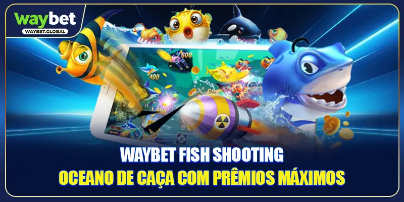 WAYBET Fish Shooting - Oceano De Caça Com Prêmios Máximos