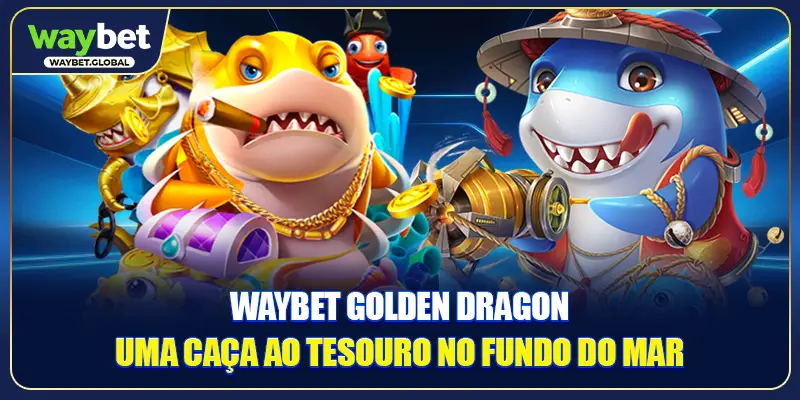 WAYBET Golden Dragon - Uma Caça Ao Tesouro No Fundo Do Mar